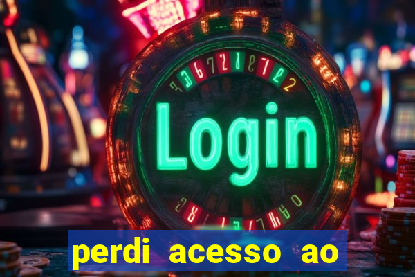 perdi acesso ao google authenticator